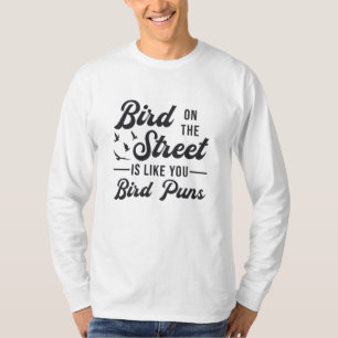 Bird Watching Like You Birds Puns Bird Birds T-Shirt