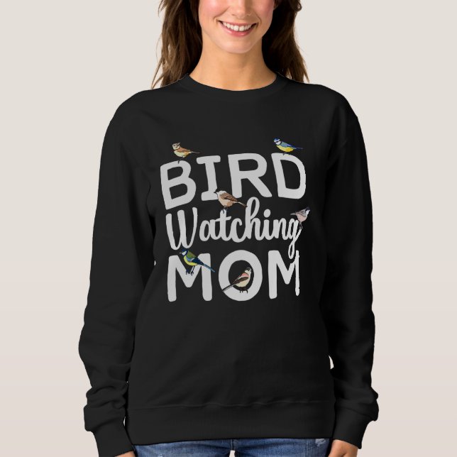 Bird Watching Mum Birdwatching Birding Sweatshirt (Front)