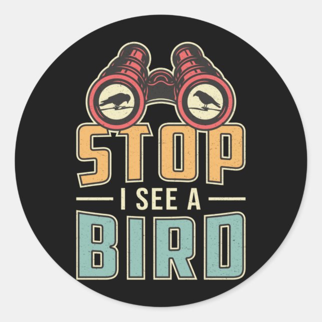 Bird Watching Retro Stop I See A Bird Watcher Classic Round Sticker (Front)