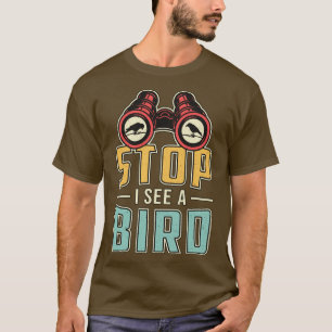 Bird Watching Retro Stop I See A Bird Watcher  T-Shirt