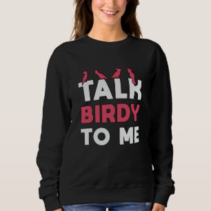 Bird Watching Retro Talk Birdy To Me Bird Watcher Sweatshirt