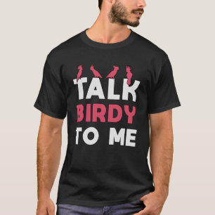 Bird Watching Retro Talk Birdy To Me Bird Watcher T-Shirt