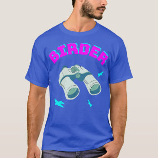 Birder Bird Watching Binoculars Birds T-Shirt