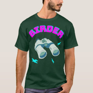 Birder Bird Watching Binoculars Birds T-Shirt