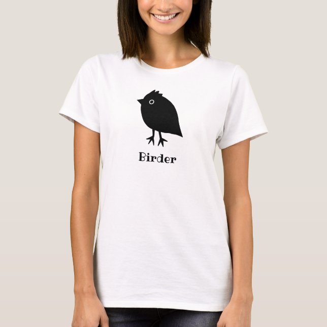 Birder Birdwatcher Twitcher Funny Little Bird T-Shirt (Front)