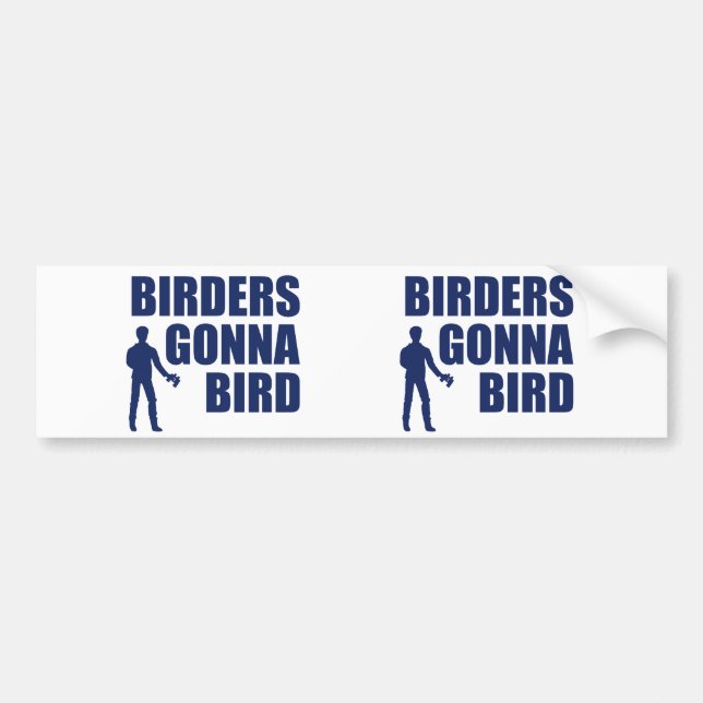 Birders Gonna Bird Bumper Sticker (Front)