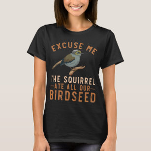 Birdfeeder Joke Garden Squirrel Problem Bird Seed T-Shirt