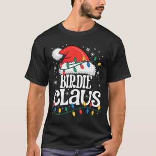 Birdie Claus Funny Xmas Christmas Grandma Holiday  T-Shirt