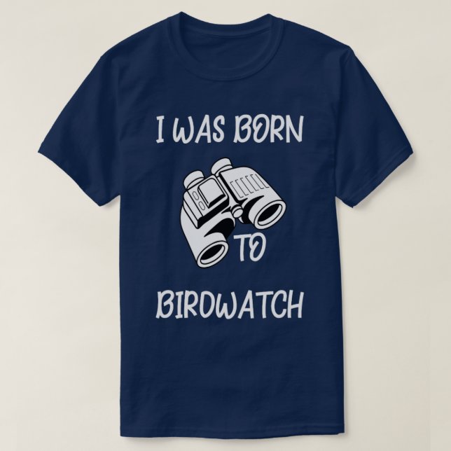Birding Born to Birdwatch Bird Watching Gift  T-Shirt (Design Front)
