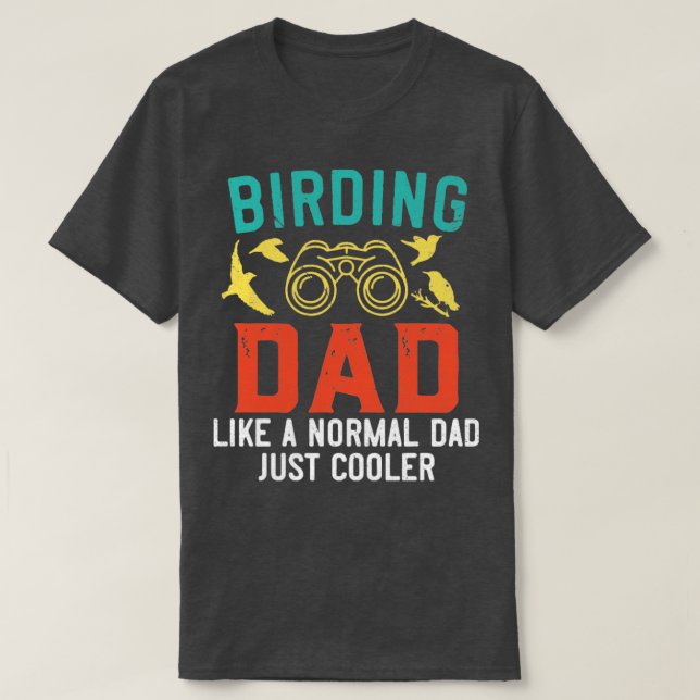Birding Dad Bird Watching Bird Lover  T-Shirt (Design Front)