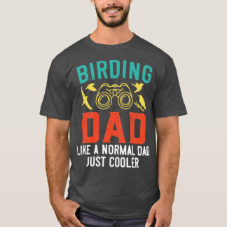 Birding Dad Bird Watching Bird Lover T-Shirt