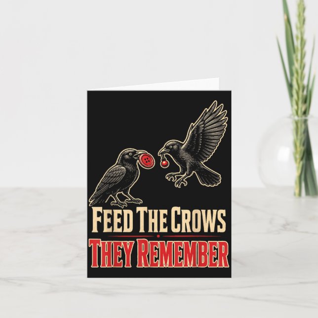 Birding Feed The Crows They Remember Gift Design Card (Front)
