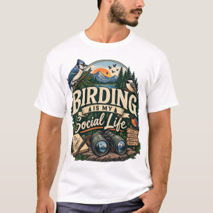 Birding Is My Social Life   Funny Birdwatching T-Shirt