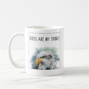 Birds are My Thing (Eagle) Coffee Mug