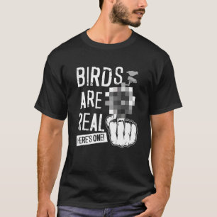 Birds Are Real T-Shirt