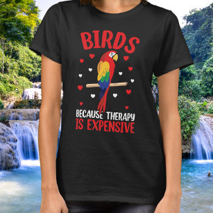 Birds Because Therapy Is Expensive Funny Parrot T-Shirt