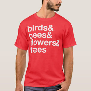 Birds Bees Flowers Trees 1 T-Shirt