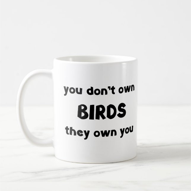 birds don't own coffee mug (Left)