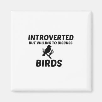 BIRDS INTROVERTED BUT WILLING TO DISCUSS MAGNET