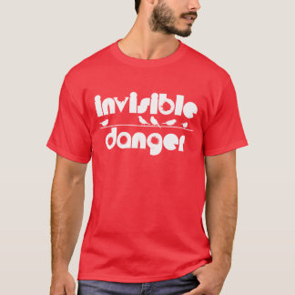 Birds Invisible Danger gift T-Shirt