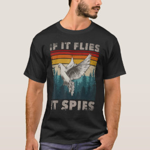 Birds Not Real Merch Bird Meme If It Flies It Spie T-Shirt
