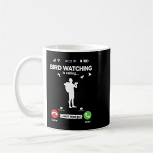 Birds Watch Is Calling I Must Go Train Birds Hobby Coffee Mug