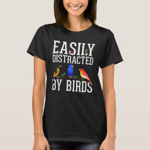 Birdwatcher Easily distracted by Birds Crazy Bir T-Shirt