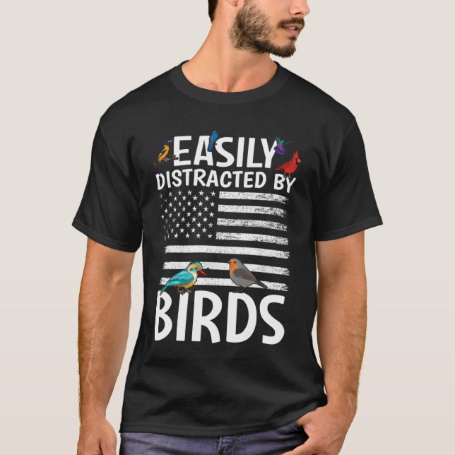 Birdwatcher  Easily distracted by Birds  Crazy Bir T-Shirt (Front)