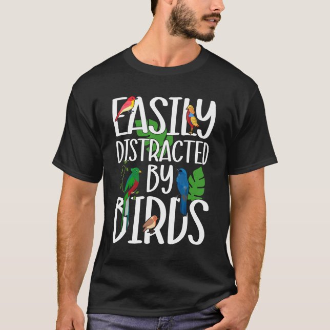 Birdwatcher Easily distracted by Birds Crazy Birde T-Shirt (Front)