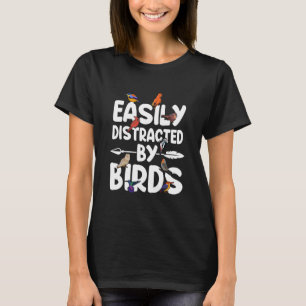Birdwatcher Easily distracted by Birds Crazy Birde T-Shirt