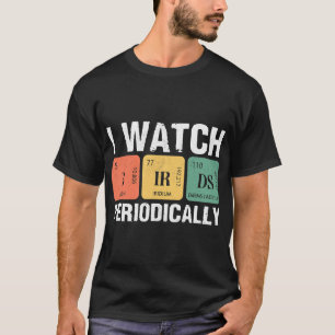 Birdwatcher I watch Birds Periodically Crazy Birde T-Shirt