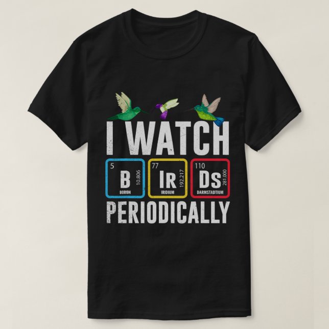 Birdwatcher I watch Birds Periodically Crazy Birde T-Shirt (Design Front)