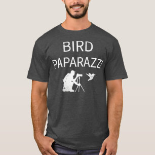 Birdwatching Bird Paparazzi  Bird Photography  2  T-Shirt