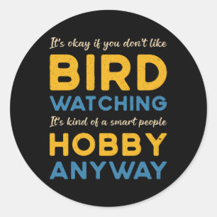 Birdwatching Bird Watching Hobby Anyway Watcher Classic Round Sticker
