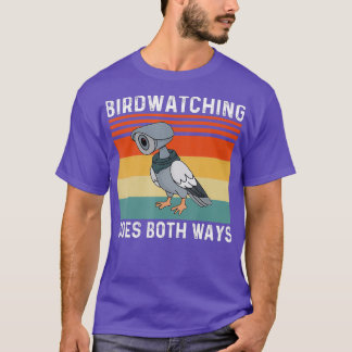 Birdwatching goes both ways Birds Arent Real T-Shirt