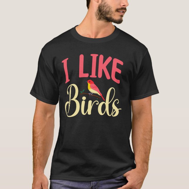 Birdwatching - I Like Birds T-Shirt (Front)