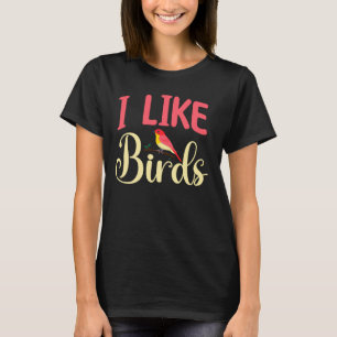 Birdwatching - I Like Birds T-Shirt