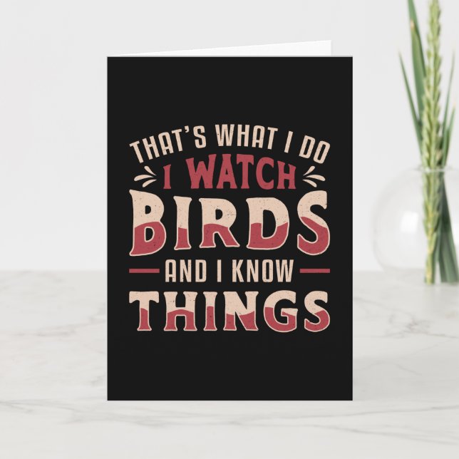 Birdwatching I Watch Birds And I Know Things Bird Card (Front)