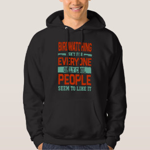 Birdwatching Isnt For Everyone Bird Hoodie