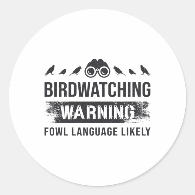 Birdwatching Warning Fowl Language Likely Birds Classic Round Sticker (Front)