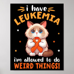 Birman Cat I Have Leukaemia Im Allowed To Do Weird Poster