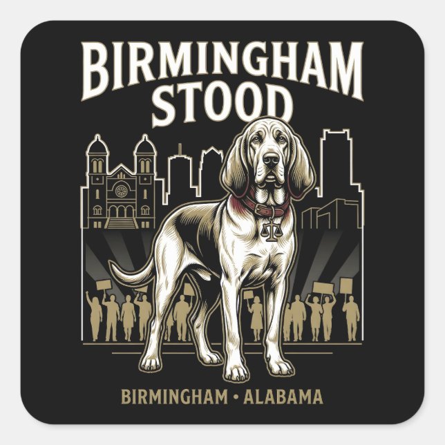 Birmingham Stood Bloodhound Civil Rights Heritage  Square Sticker (Front)