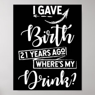 Birth 21 Years Ago Where's My Drink 21st Birthday Poster