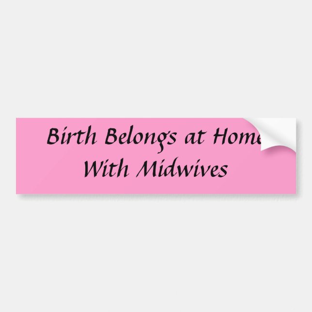 Birth at Home Bumper Sticker (Front)