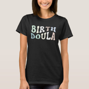 Birth Doula Women Birth Worker  1 T-Shirt