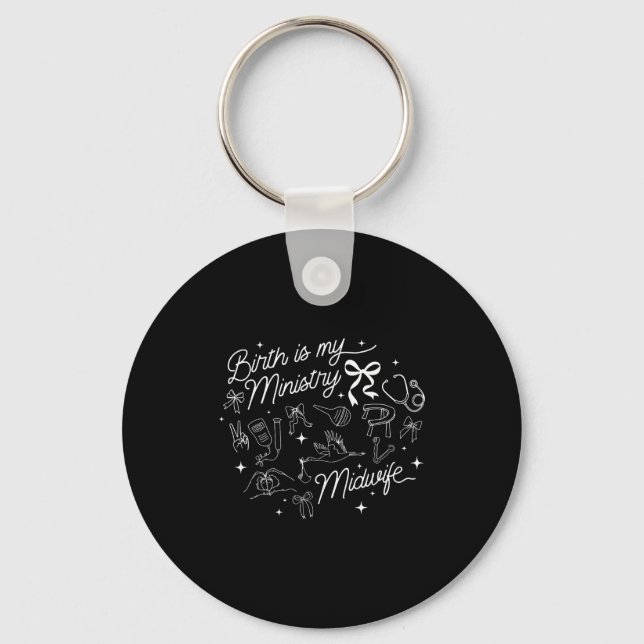Birth Is My Ministry Christian Midwife Doula Birth Key Ring (Front)