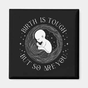 Birth Is Tough Are Quote Delivery Nurse Doctor Magnet