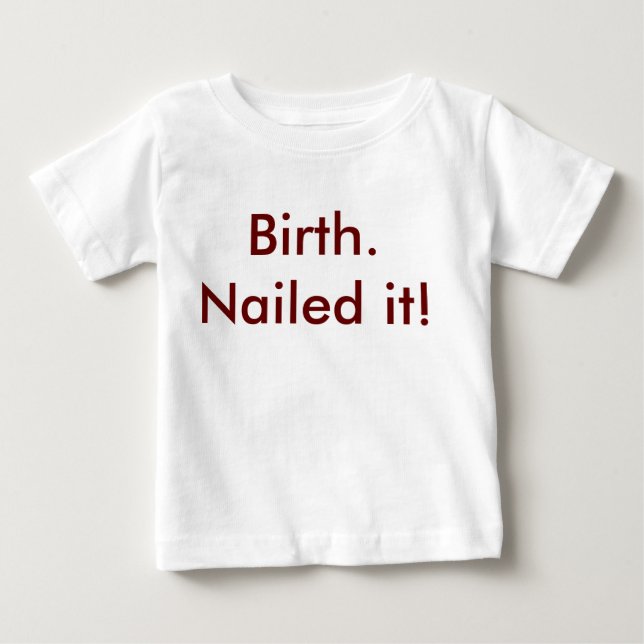 Birth - Nailed It! Basic Baby T-Shirt (Front)