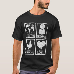 Birth Place Earth Breed Human Freedom Love Peace T-Shirt