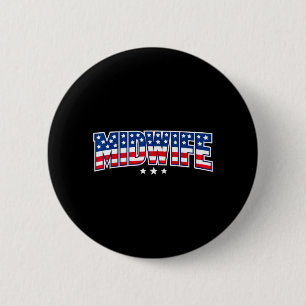 Birth Worker 4th of July Midwife Labour Day 6 Cm Round Badge